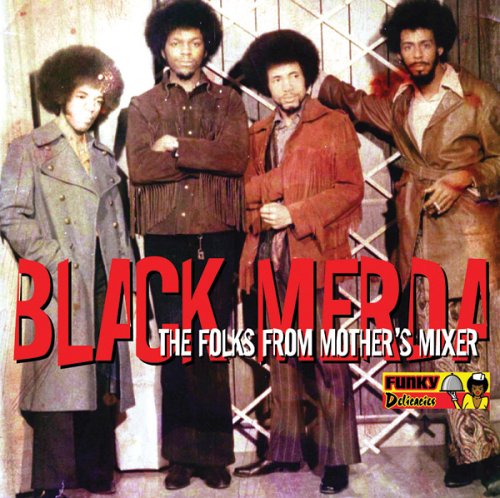 Black Merda - Folks From Mothers Mixer